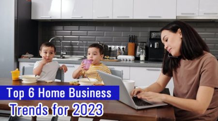 Top 6 Home Business Trends for 2023